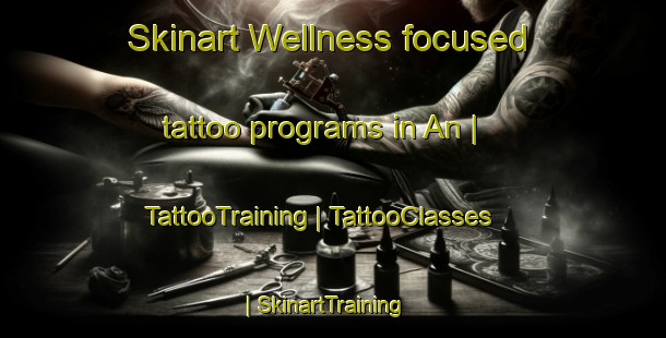Skinart Wellness-focused tattoo programs in An | TattooTraining | TattooClasses | SkinartTraining-Sweden